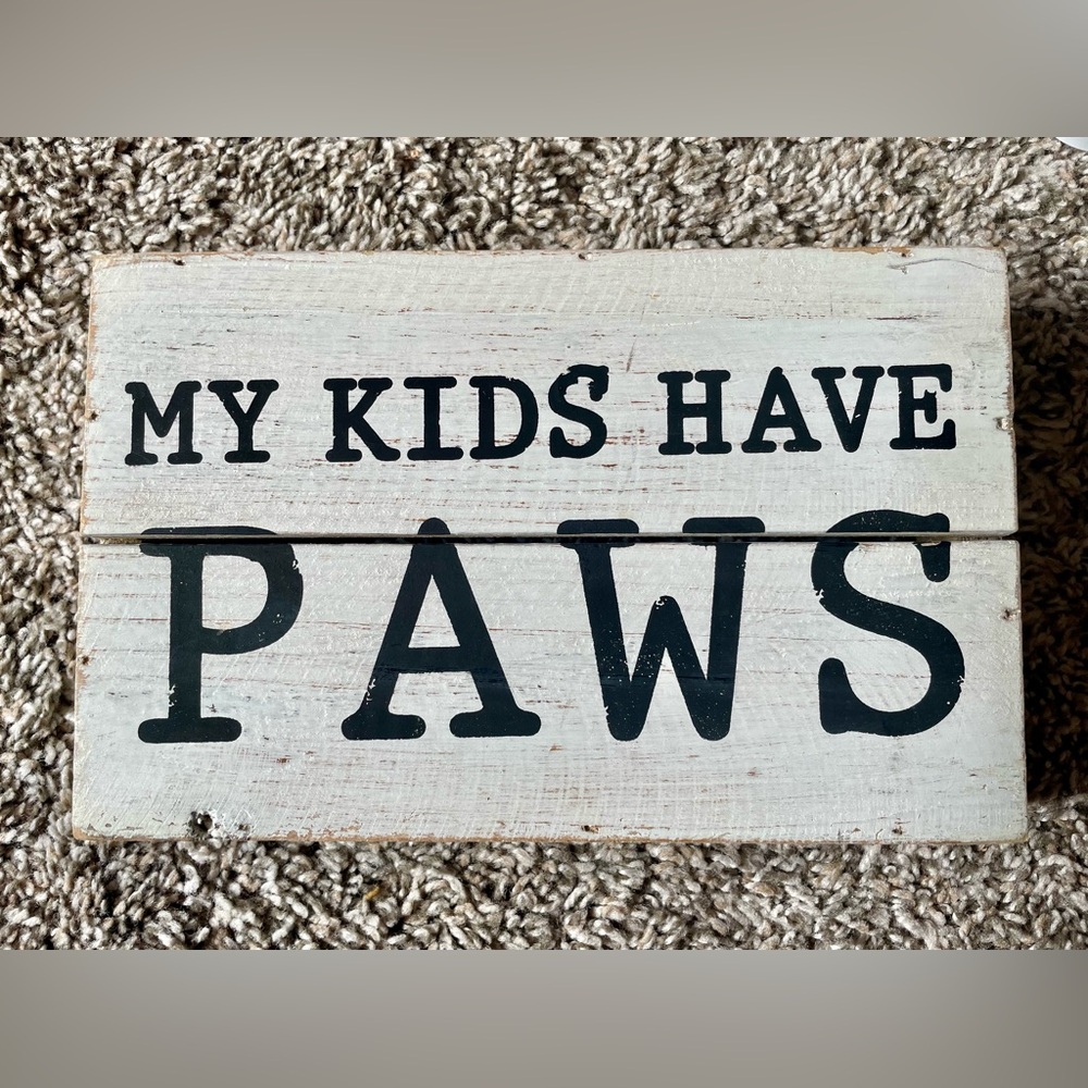 MUDPIE “My Kids Have Paws” Distressed Plaque